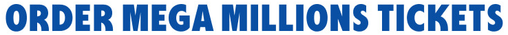 Order Mega Millions tickets